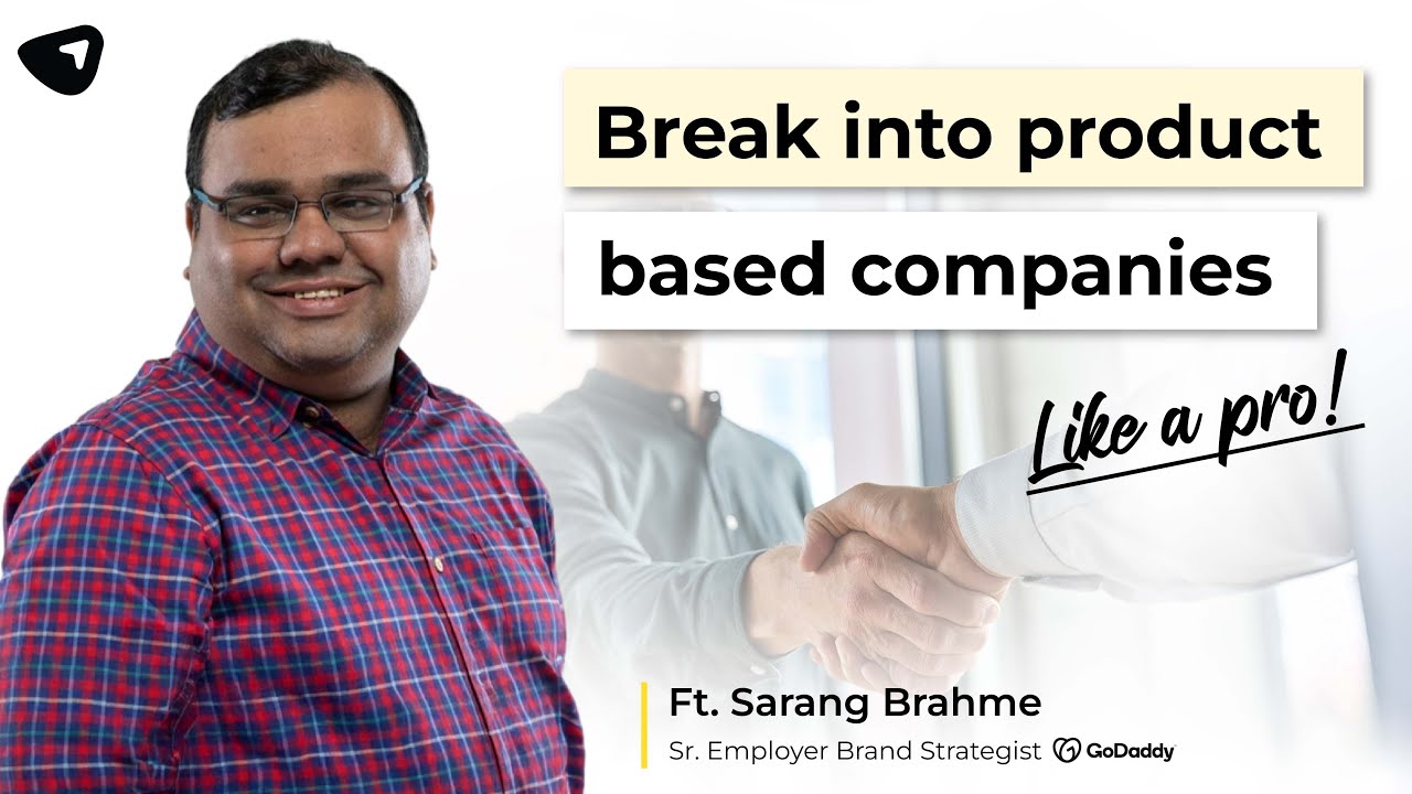 Break into product based companies, like a pro! Ft. Sarang Brahme, GoDaddy