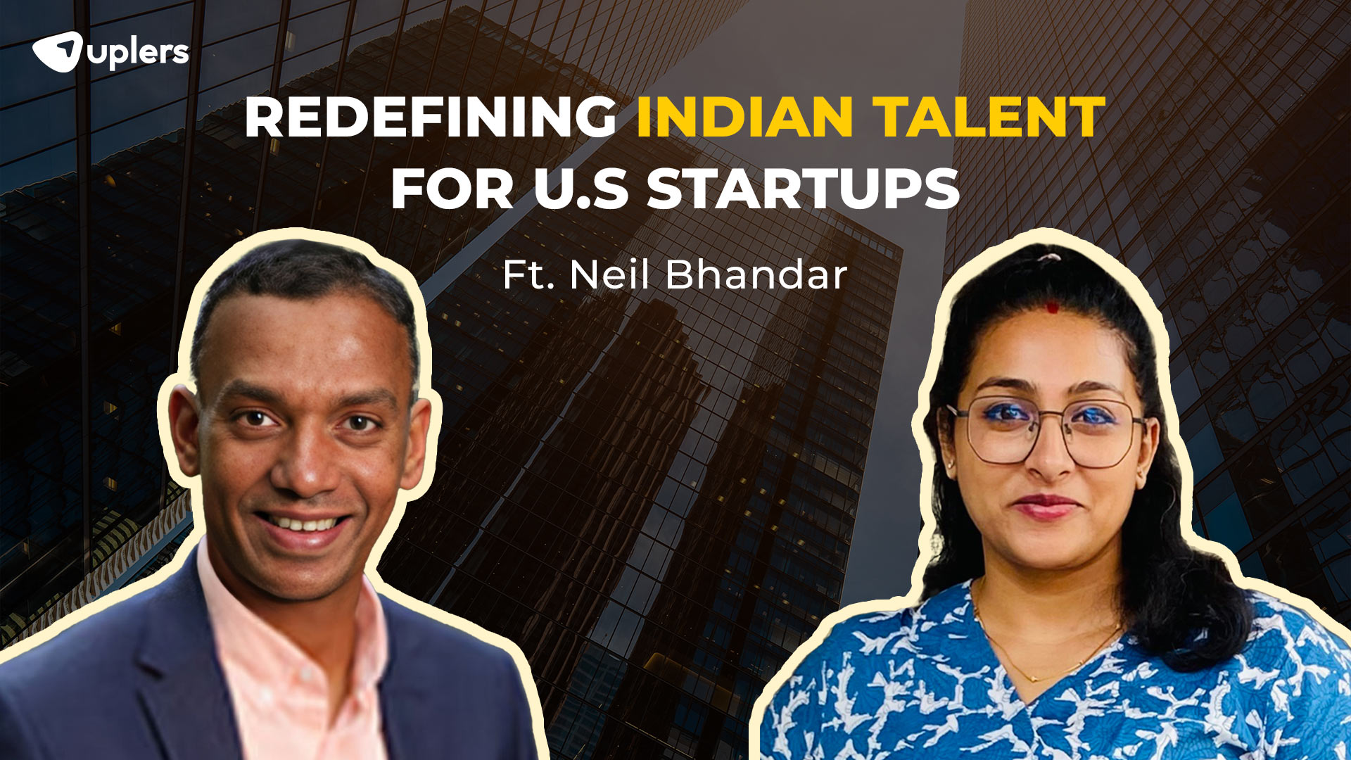 Redefining Indian Talent For U.S Startups. Ft. Neil