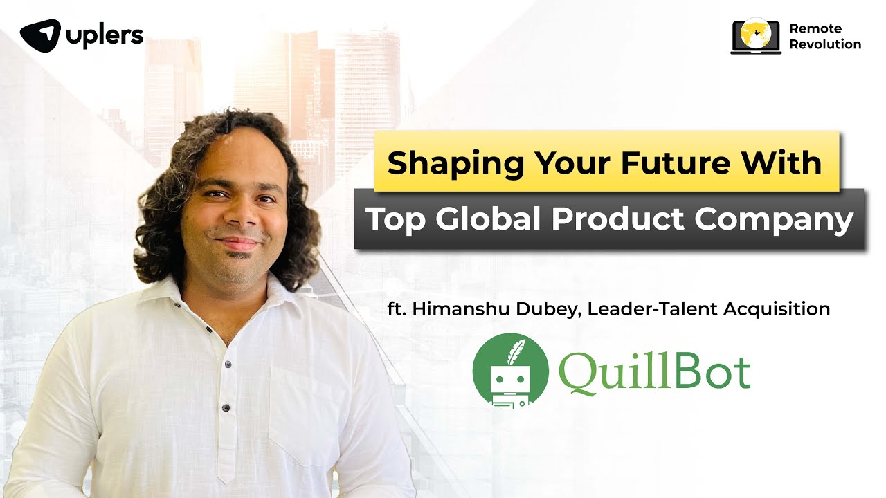 Tips to Thrive in Global Product Companies, Ft. Himanshu Dubey, Quillbot